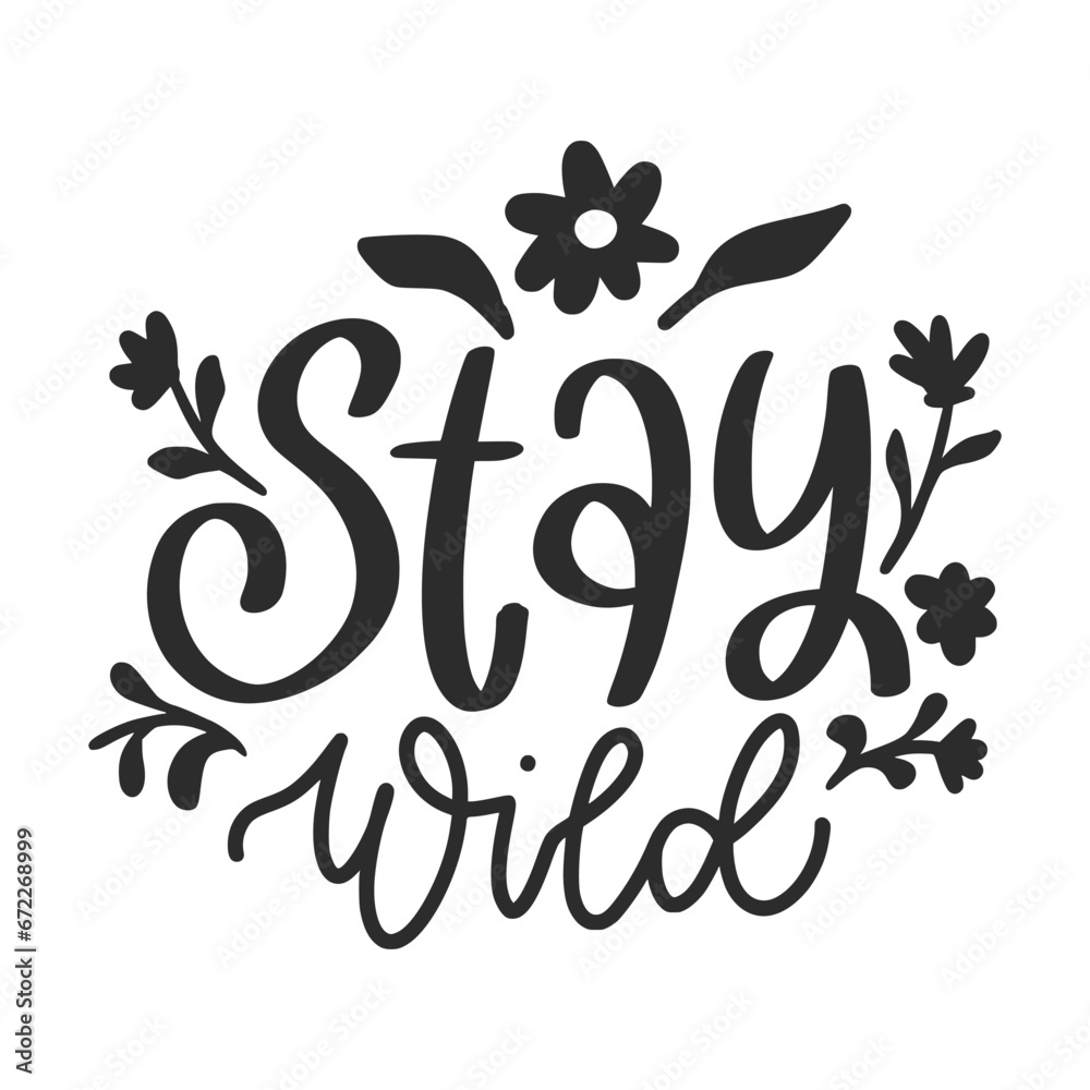 Floral lettering quote with wildflowers, sublimation print design, Wildflower inspirational card with doodle flowers, vector illustration Floral lettering quote with wildflowers, sublimation print design, Wildflower inspirational card with doodle flowers, vector illustration
