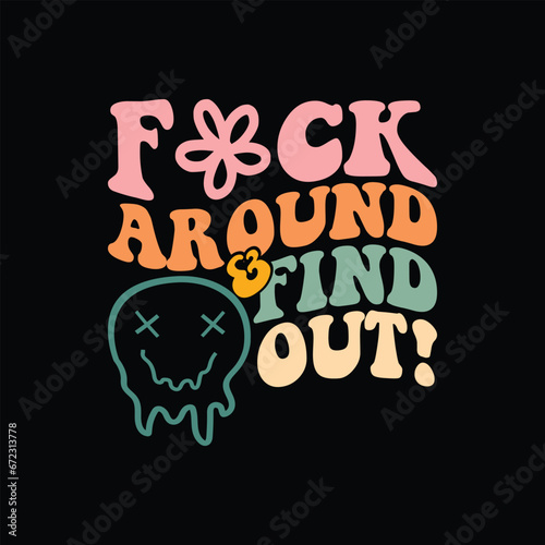 Fuck Around And Find Out
