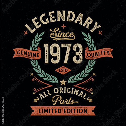 Legendary Since 1973, All Original Parts - Vintage Birthday Design. Good For Poster, Wallpaper, T-Shirt, Gift.