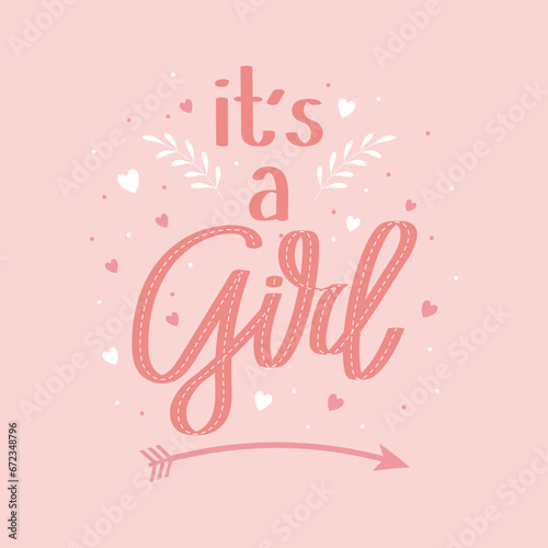 It is girl. Calligraphic inscription  quote  phrase. Greeting card  poster  typographic design  hand drawn lettering on a pink background