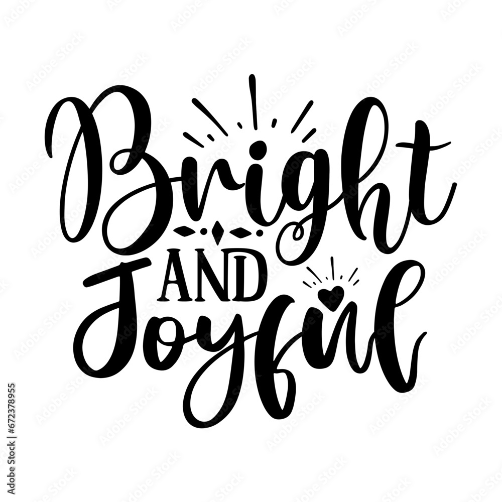 Bright and Joyful