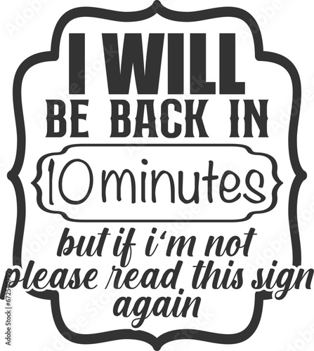 I Will Be Back In 10 Minutes - Man Cave Illustration