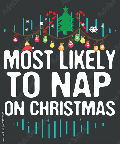 Most Likely To Nap On Christmas Funny Family Christmas T-Shirt design vector, 
christmas, family, funny, matching, nap, t-shirt, santa hat, christmas tree, candy, snow,
