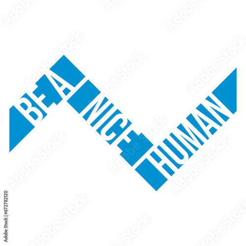 Be A Nice Human Motivate Good Kindness Quote