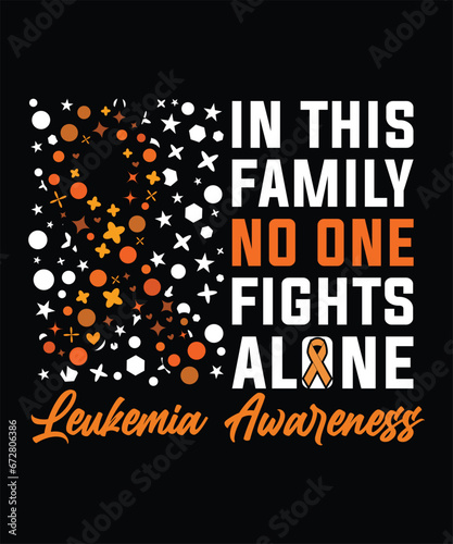 IN THIS FAMILY NO ONE FIGHTS ALONE LEUKEMIA AWARENESS TSHIRT DESIGN