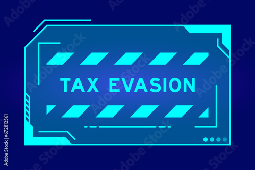 Futuristic hud banner that have word tax evasion on user interface screen on blue background photo