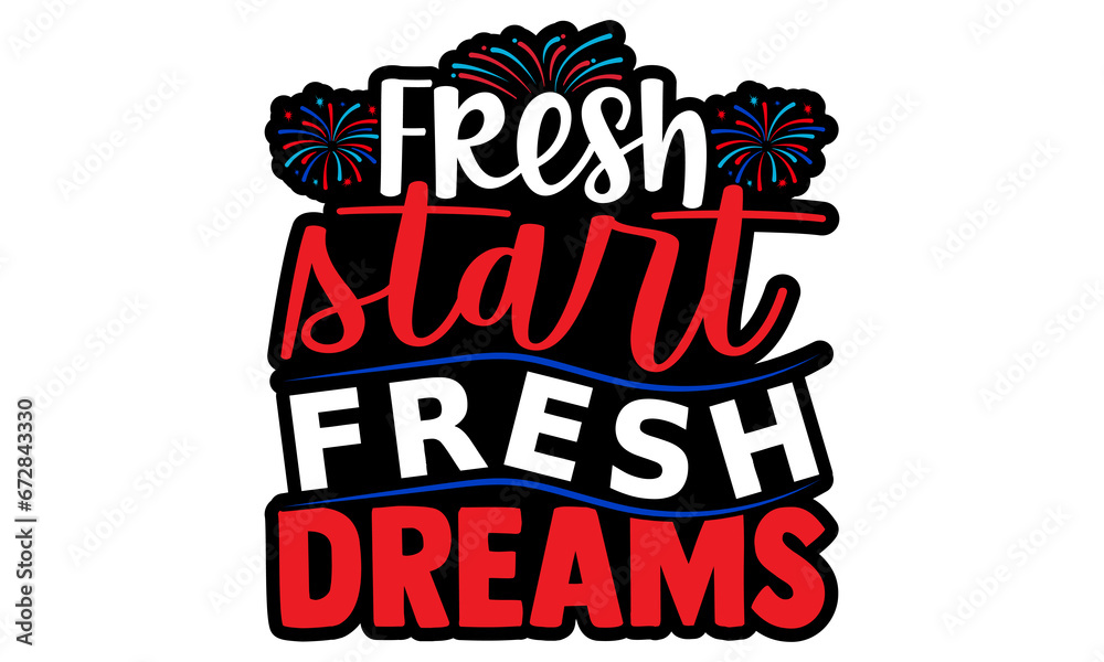 Obraz premium Fresh start fresh dreams- Happy New Year T-shirt Design, Hand drawn calligraphy vector illustration, Illustration for prints on t-shirts and bags, posters