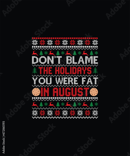 DON’T BLAME THE HOLIDAYS YOU WERE FAT IN AUGUST Pet t shirt design 