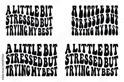  A Little Bit Stressed But Trying My Best retro wavy SVG t-shirt designs