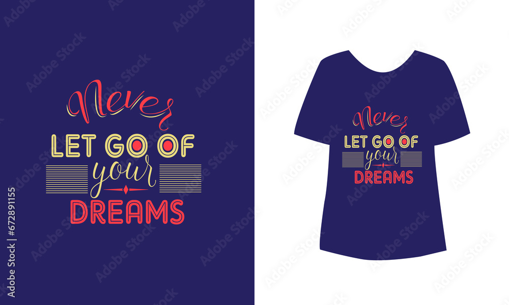 Never let go of your dream and blue color t-shirt design