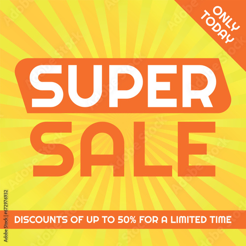 Super Sale Logo  Advertising  Template Orange and Yellow  Sunburst Background  Removable Texts to Edit  Only Today  50  off.