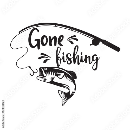gone fishing logo inspirational positive quotes, motivational, typography, lettering design