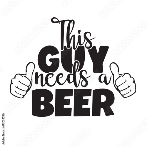 this guy needs a beer logo inspirational positive quotes, motivational, typography, lettering design