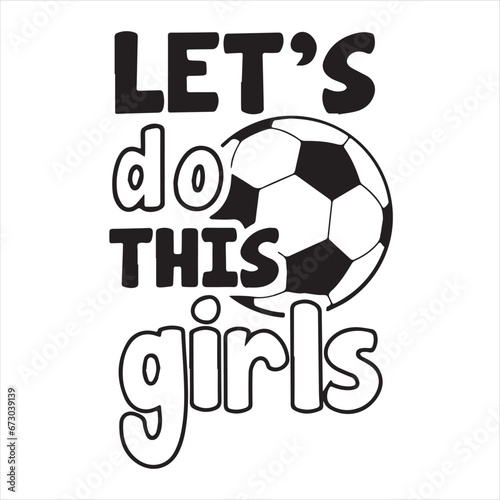 let's do this girls logo inspirational positive quotes, motivational, typography, lettering design