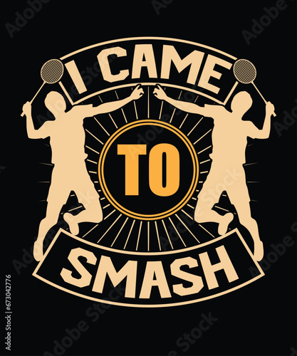 I Come To Smash T shirt Design