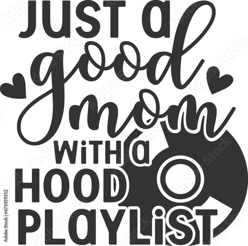 Just A Good Mom With A Hood Playlist - Mom Life Illustration