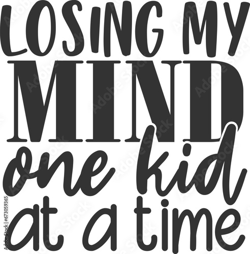 Losing My Mind One Kid At A Time - Mom Life Illustration