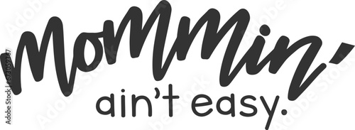 Mommin' Ain't Easy - Mom Life Illustration