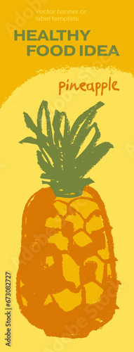 Template pineapple banner, sunny pineapple illustration, hand drawn vector exotic fruit for vegan vertical banner, juice or jam label design. Natural ananas background for healthy food packaging.