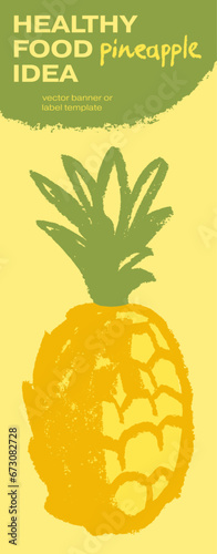 Template pineapple banner, sunny pineapple illustration, hand drawn vector exotic fruit for vegan vertical banner, juice or jam label design. Natural ananas background for healthy food packaging.