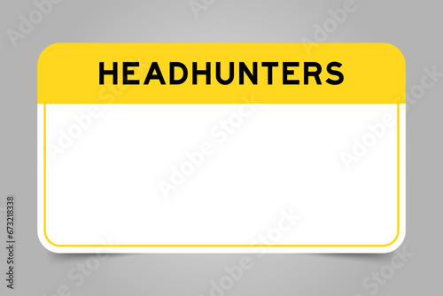 Label banner that have yellow headline with word headhunters and white copy space, on gray background