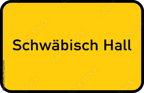 City sign of Schwäbisch Hall - Ortsschild von Schwäbisch Hall