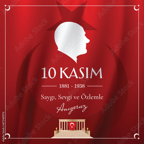 10 Kasım Atatürk Anma Günü, Saygıyla Anıyoruz. 1881-1938. (Ankara Turkiye) Translate: November 10 is the anniversary of Ataturk death. 1938-1881.