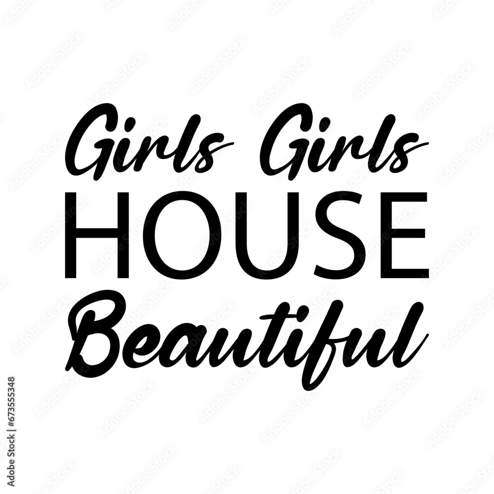 girls girls house beautiful black letters quote