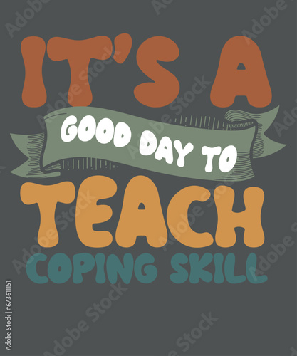 It's A Beautiful Day To Teach Coping Skills School Counselor T-Shirt design vector,school, counselor, groovy, retro, beautiful, day, teach, coping, skills,