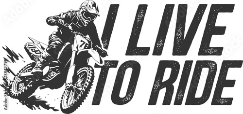 I Live To Ride - Motocross Illustration photo