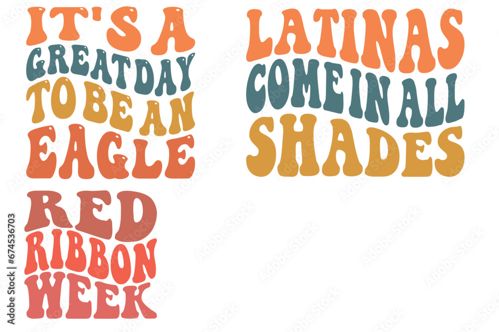 It's A Great Day To Be An Eagle, Latinas Come in All Shades, Red Ribbon Week retro wavy SVG T-shirt designs