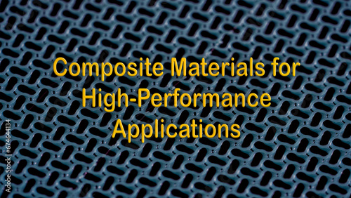 Composite Materials for High-Performance Applications: Exploration of composites used in extreme conditions, such as high temperatures or aggressive environmen