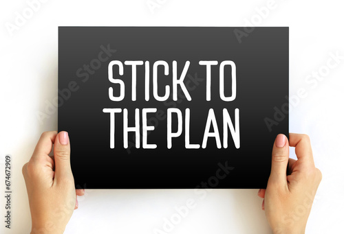 Stick To The Plan - you don't change what you plan to do, do what you originally set out to do, text concept on card