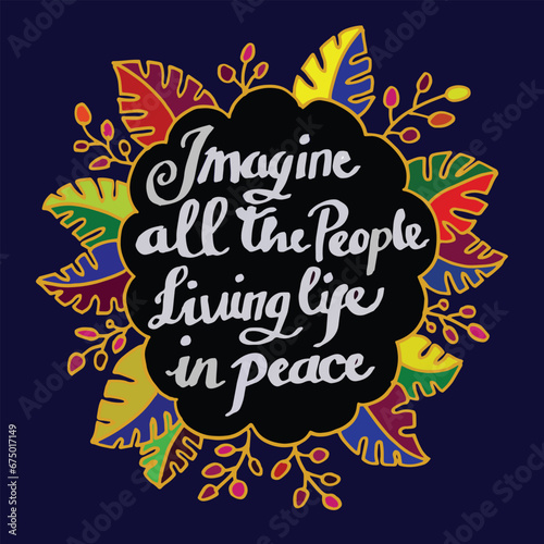 Hand lettering typography motivation quotes of imagine all people livinglife in peace with floral background