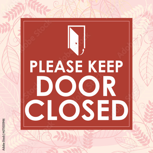 PLEASE KEEP DOOR CLOSED AT ALL TIMES SIGN VECTOR ILLUSTRATION READY TO PRINT