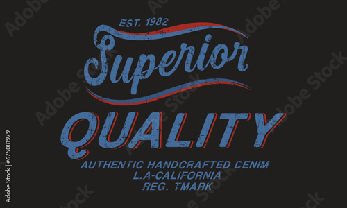Superior Quality, Authentic Handcrafted Denim vector illustration slogan tee typography print design. Vector t-shirt graphic or other uses.