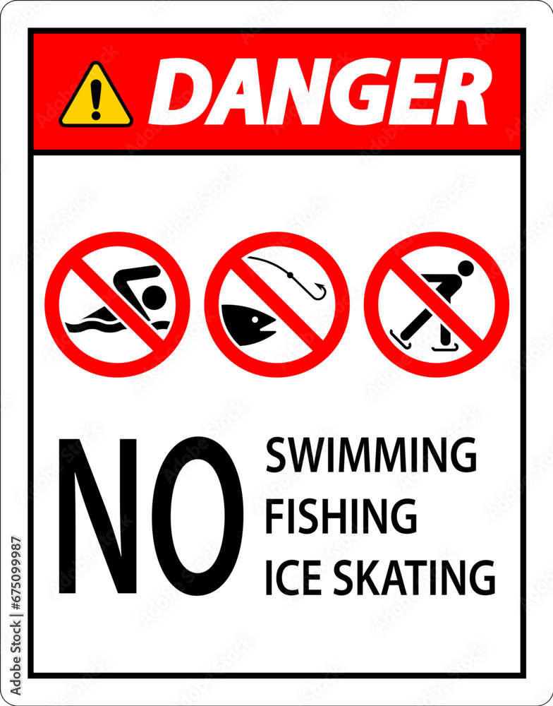 Prohibition Sign Danger - No Swimming, Fishing, Ice Skating Prohibition Sign Danger - No Swimming, Fishing, Ice Skating