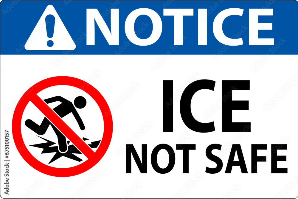 Notice Sign Ice Not Safe Notice Sign Ice Not Safe