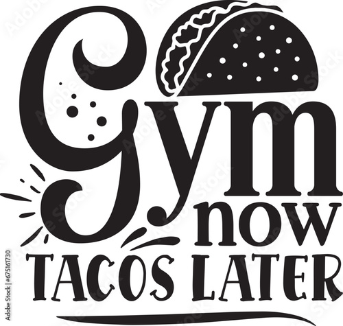 Gym now tacos later svg design