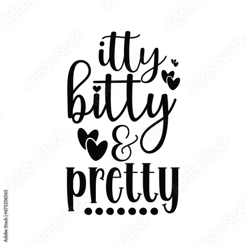 Itty bitty & pretty