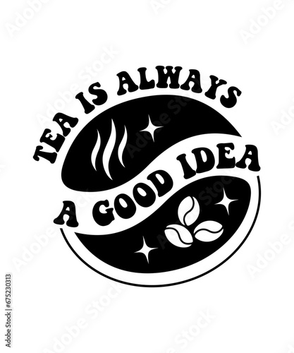 tea is always a good idea svg