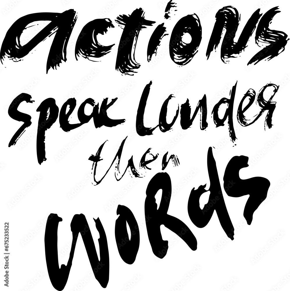Actions Speak Louder Than Words. Hand Drawn Modern Lettering Template. Actions Speak Louder Than Words. Hand Drawn Modern Lettering Template.