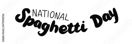 National Spaghetti Day text banner. Handwriting holiday text banner.  National Spaghetti Day black lettering. Hand drawn vector art.