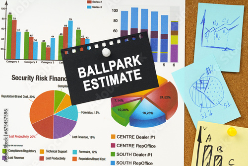 There are business charts, sticky notes and black paper with the inscription on the board - BALLPARK ESTIMATE