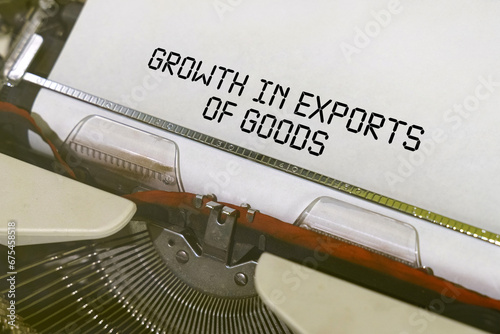 The text is printed on a typewriter - growth in exports of goods