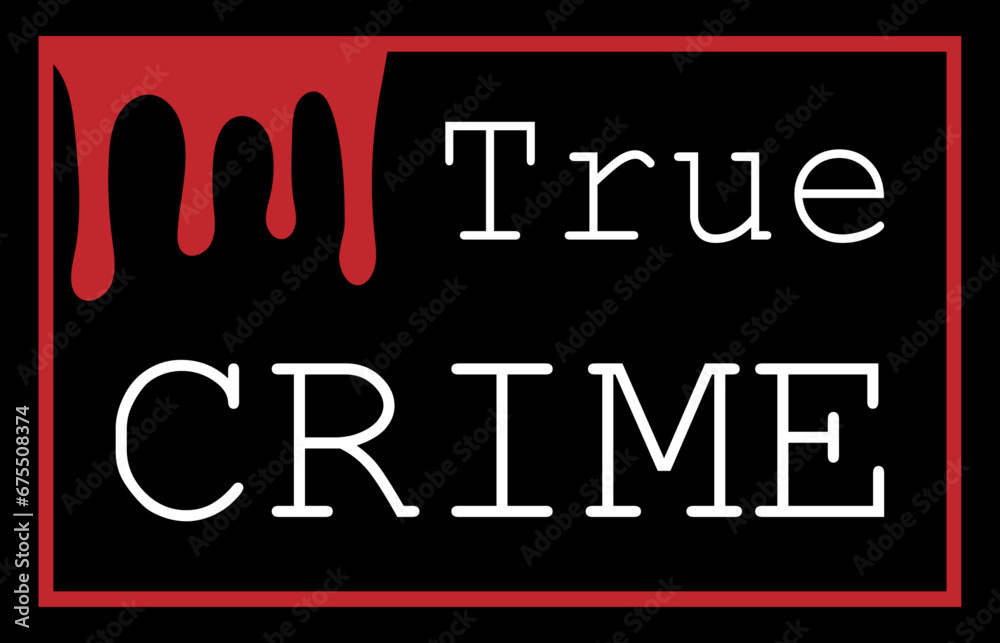True Crime - obrazy, fototapety, plakaty 