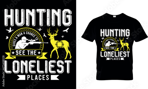 Hunting See the loneliest places Hunting t-shirt design