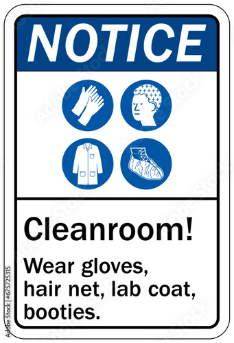 Wear lab coat sign cleanroom. Wear gloves, hair net, lab coat, booties