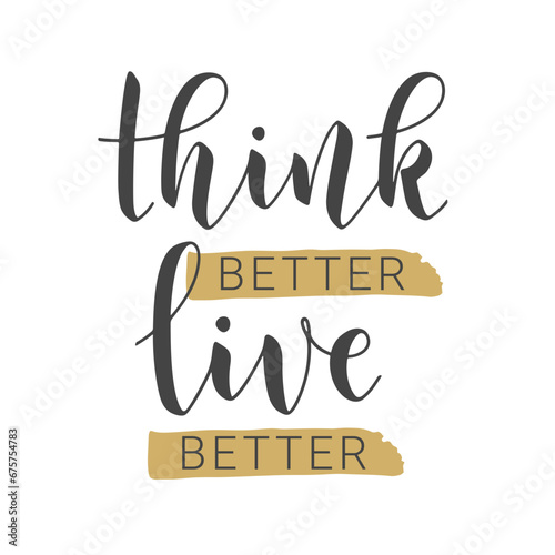 Vector Illustration. Handwritten Lettering of Think Better Live Better. Template for Banner, Postcard, Poster, Print, Sticker or Web Product. Objects Isolated on White Background.