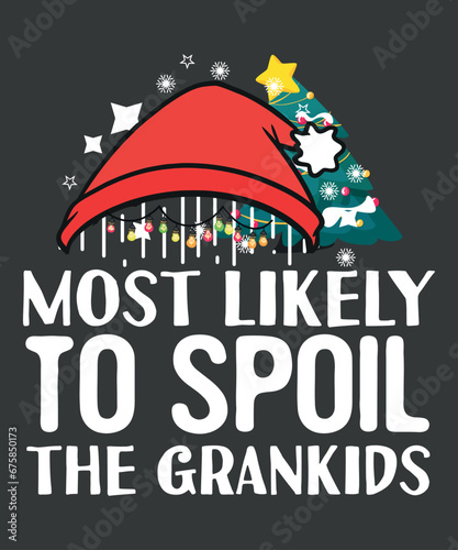 Most Likely To Spoil The Grandkids Funny Christmas Grandma T-Shirt design vector,
christmas, grandkids, spoil, grandma, funny, family, t-shirt, pajamas
